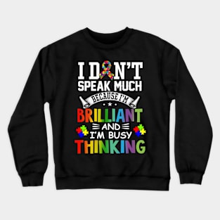 Autism Awareness I Dont Speak Much Brilliant Autistic Crewneck Sweatshirt